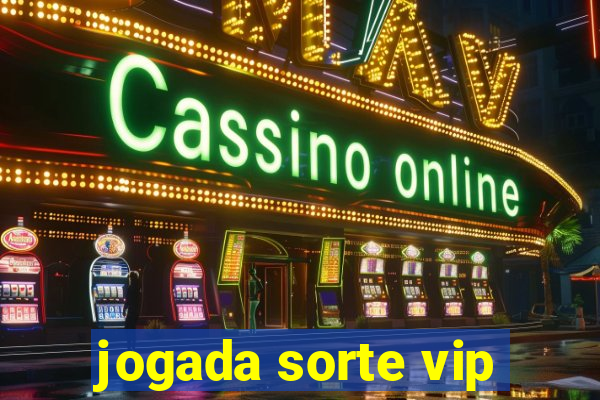 jogada sorte vip