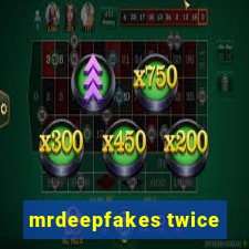 mrdeepfakes twice