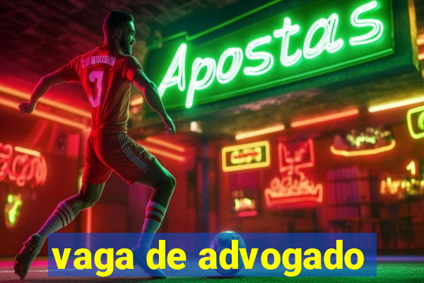 vaga de advogado