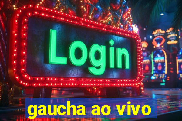 gaucha ao vivo