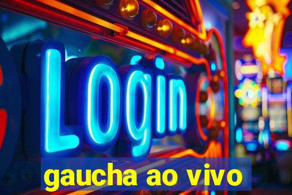 gaucha ao vivo