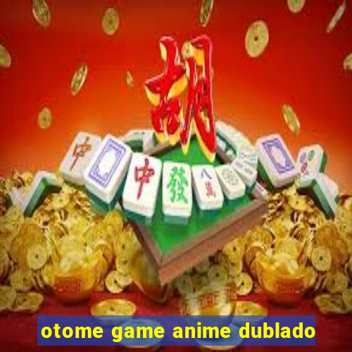 otome game anime dublado