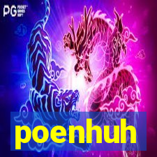 poenhuh