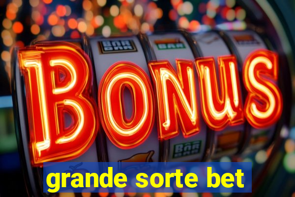 grande sorte bet