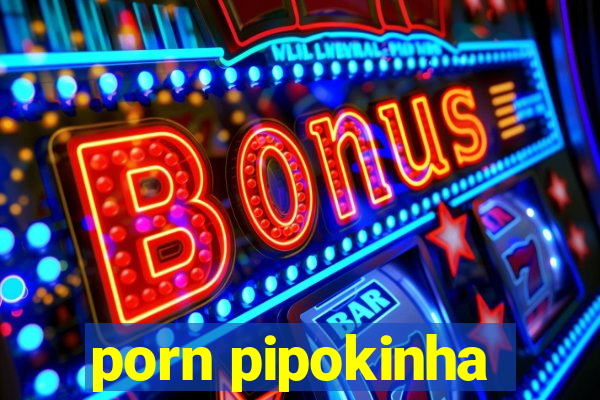 porn pipokinha