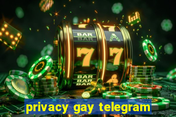 privacy gay telegram