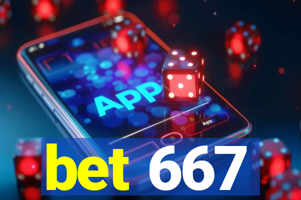 bet 667