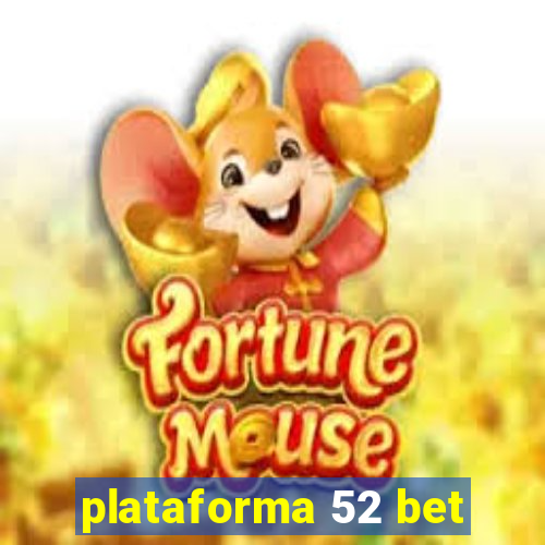 plataforma 52 bet