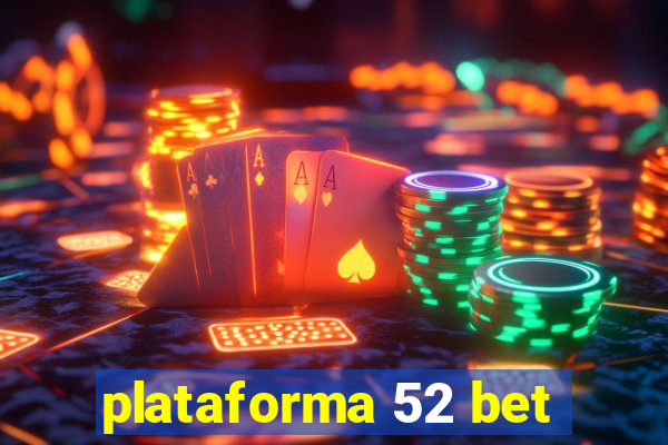 plataforma 52 bet