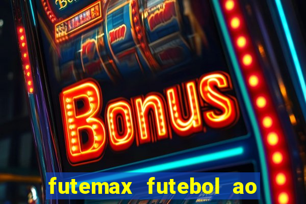 futemax futebol ao vivo online