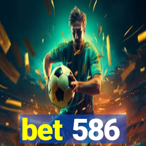 bet 586