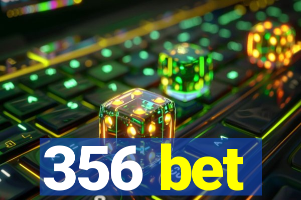 356 bet