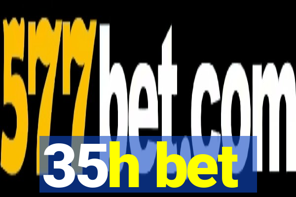 35h bet