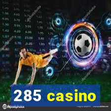 285 casino