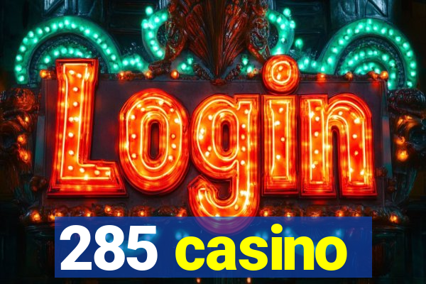 285 casino