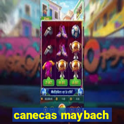 canecas maybach