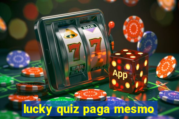 lucky quiz paga mesmo