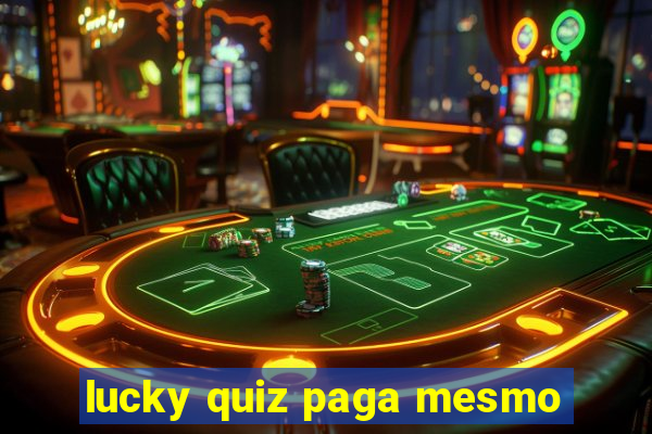 lucky quiz paga mesmo