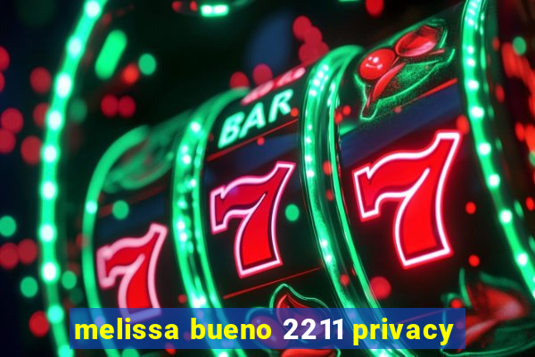 melissa bueno 2211 privacy