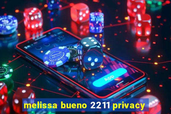 melissa bueno 2211 privacy