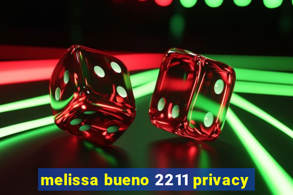 melissa bueno 2211 privacy