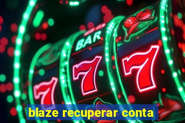 blaze recuperar conta