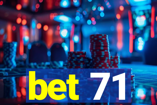 bet 71