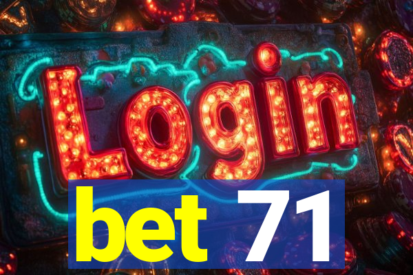 bet 71