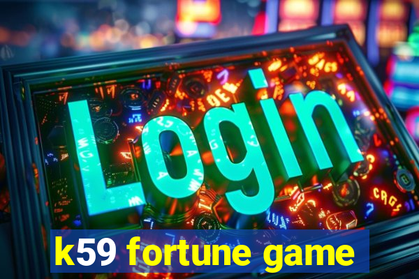 k59 fortune game