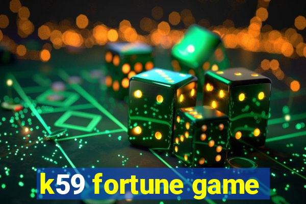 k59 fortune game