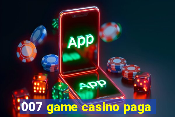 007 game casino paga