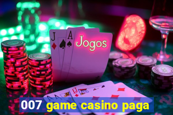 007 game casino paga