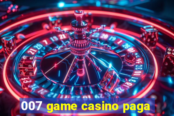 007 game casino paga