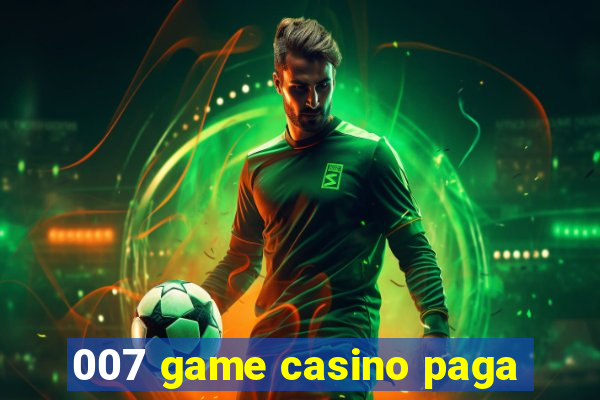 007 game casino paga