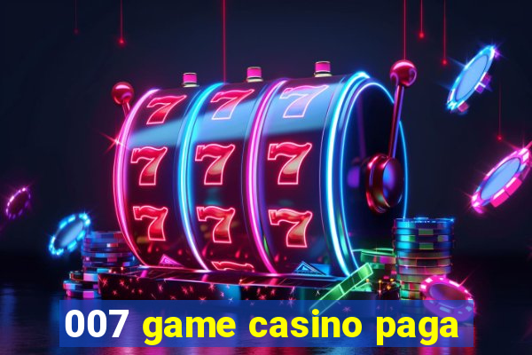 007 game casino paga