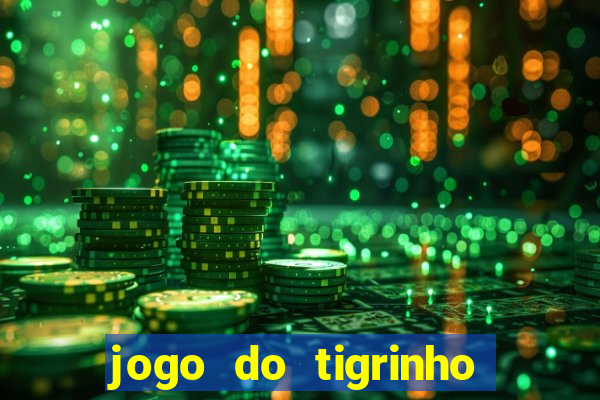 jogo do tigrinho gratis sem deposito