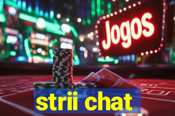 strii chat