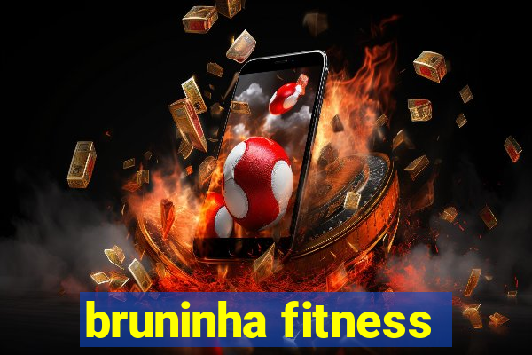 bruninha fitness