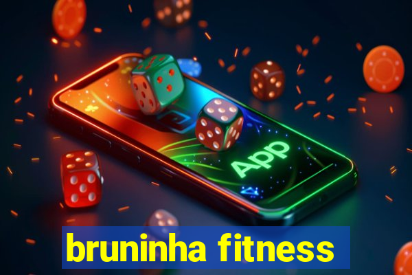 bruninha fitness