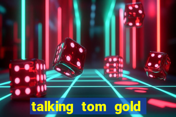 talking tom gold run 1.0 5.684 apk