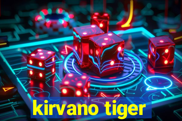 kirvano tiger