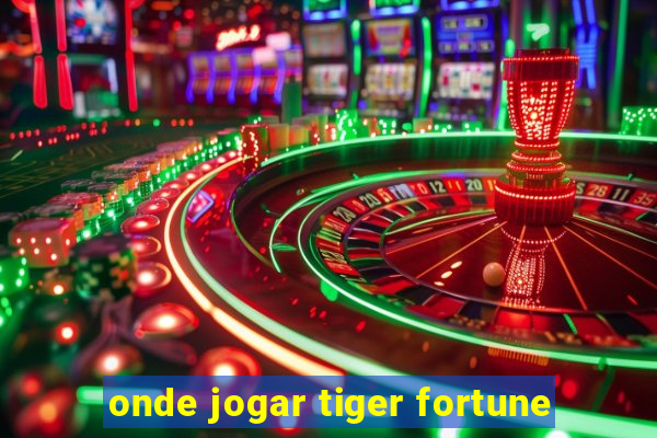 onde jogar tiger fortune