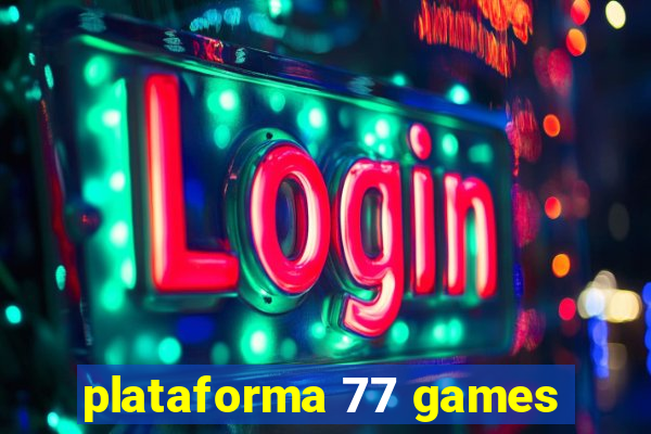 plataforma 77 games