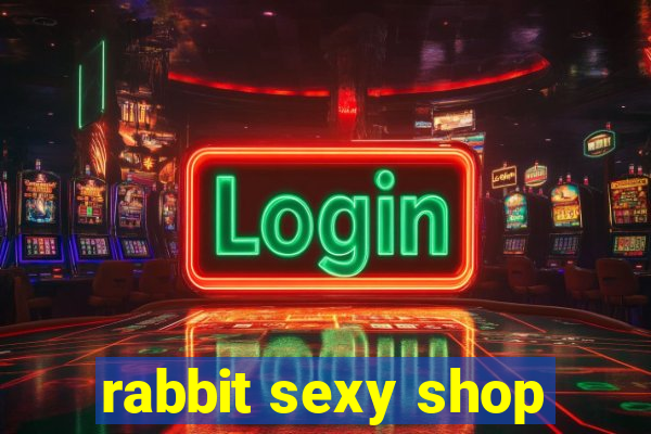 rabbit sexy shop