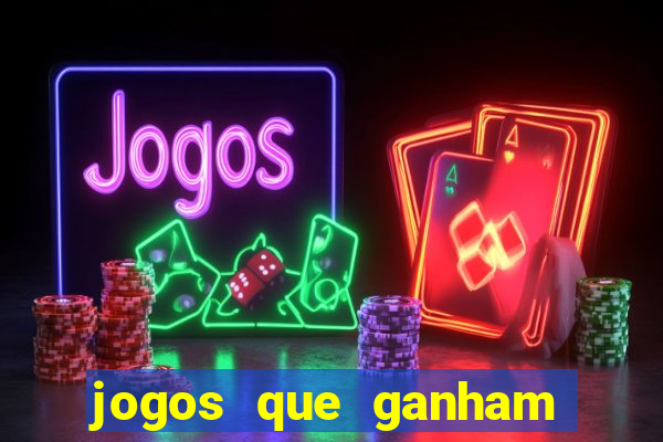 jogos que ganham dinheiro de verdade gratis