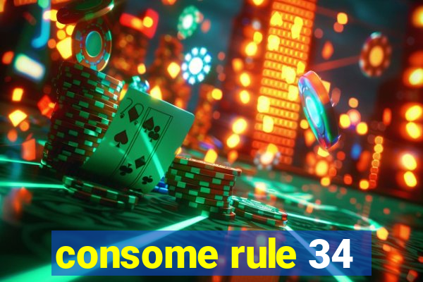 consome rule 34