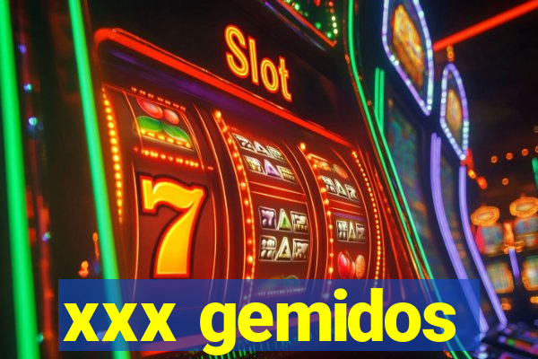 xxx gemidos