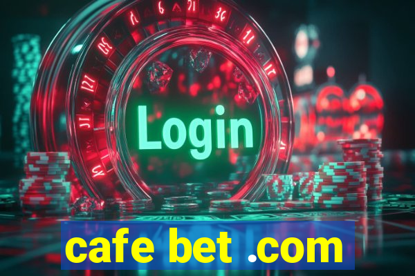 cafe bet .com