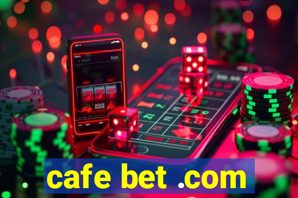 cafe bet .com