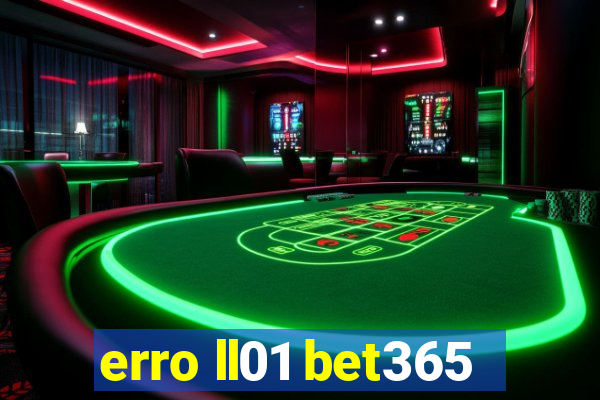 erro ll01 bet365